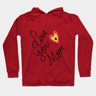 Love You Mom Hoodie